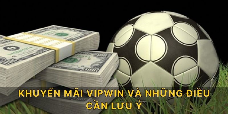 Khuyến mãi VIPWIN và những điều cần lưu ý